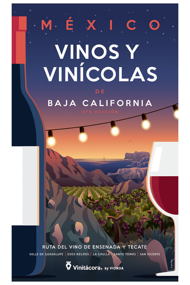 Vinitacora Guide: Wines and Wineries of Baja California, Mexico - 4th Bilingual Edition